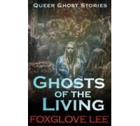 Ghosts Of The Living (ebook)