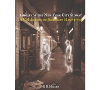 Ghosts of the New York Subway: A Collection of American Hauntings: 1 (Haunted Trains, Planes and Ships: True Ghost Stories of the Railways, Subways, Skies, and Seas)