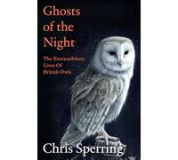 Ghosts of the Night: A voyage of discovery with Britain’s leading owl expert
