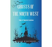 Ghosts of the North West: Tales of Haunted Locations