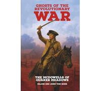 Ghosts Of The Revolutionary War: The McDowells of Quaker Meadows