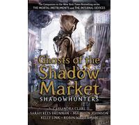 Ghosts Of The Shadow Market (Shadowhunter Academy)