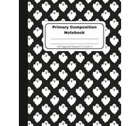 Ghosts Primary Composition Notebook: Handwriting Practice for Kids