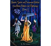 Ghosts, Spirits, and Paranormal Entities from Asian Folklore and Mythology (Book 1) (Illustrated Books of Asian Ghosts and Monsters)