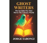 GHOSTWRITERS: The Invisible Pen that Moves the Literary World (Mentoria Literária)