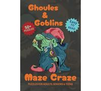 Ghoules and Goblins Maze Craze Puzzle: Maze challenges with easy and fun mazes for adults, teens, kids, and seniors | 6x9 inches, 112 pages | 50+ Puzzles…Gift for Vacations, Holidays, and Free Times