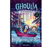 Ghoulia and the Doomed Manor (Ghoulia Book #4)