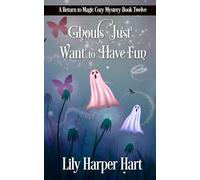 Ghouls Just Want to Have Fun: 12 (A Return to Magic Cozy Mystery)