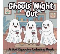 Ghouls' Night Out: A Halloween Bold Spooky Coloring Book. Full of Cute Ghosts Having Fun
