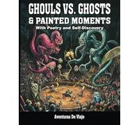 Ghouls vs. Ghosts & Painted Moments: With Poetry and Self-Discovery (Adult Coloring Books)