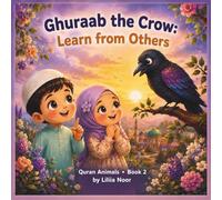 Ghuraab the Crow: Learn from Others (Quran Animals)