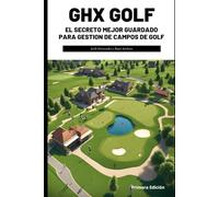 GHX GOLF: El secreto mejor guardado para la gestión de campos de golf