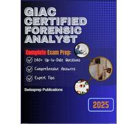 GIAC Certified Forensic Analyst Exam prep 2025: 240+ Up-to-date questions, Comprehensive answers and Expert tips
