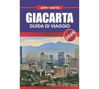 GIACARTA Guida di viaggio 2026: Scopri l'energia urbana, la diversità culturale e il sapore locale nella capitale dell'Indonesia