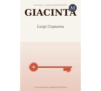 Giacinta: Learn Italian with Luigi Capuana - the novel retold in very simple Italian (A1 Beginner) with notes, comprehension questions, and glossary