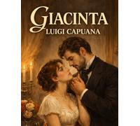 Giacinta - Un romanzo di passione e destino: Un intenso ritratto dell’anima femminile