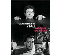 Giacometti-dali: Jardins De Rêves: Exposition Paris Institut Giacomett