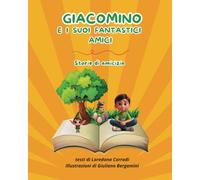 GIACOMINO E I SUOI FANTASTICI AMICI: Storie di amicizia