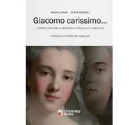 Giacomo carissimo... Lettere delicate e deleterie a Giacomo Casanova (DA University Books)