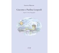 Giacomo e Paolina Leopardi. Aspetti critici biografici