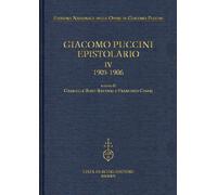Giacomo Puccini. Epistolario. 1905-1906 (Vol. 4): IV, 1905-1906 (Edizione nazionale opere di Giacomo Puccini)
