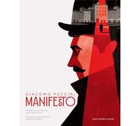 Giacomo Puccini. Manifesto. Pubblicità e illustrazione oltre l'opera lirica. Catalogo dell mostra (Lucca, 13 dicembre 2024-2 marzo 2025). Ediz. italiana e inglese