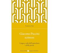 Giacomo Puccini scrittore. Lingua e stile dell'epistolario e delle poesie (Lingue e letterature Carocci)