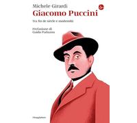 Giacomo Puccini. Tra fin de siècle e modernità (La cultura)