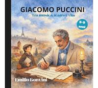 Giacomo Puccini tra Musica, teatro e Vita (Nonna ADELE Racconta)