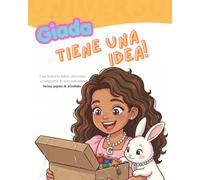 Giada Tiene una Idea: Una historia sobre el miedo a compartir nuestros sueños (El Universo de Giada)
