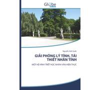 GIẢI PHÓNG LÝ TÍNH, TÁI THIẾT NHÂN TÍNH: MỘT HỆ HÌNH TRIẾT HỌC NHÂN VĂN HIỆN THỰC: M¿T H¿ HÌNH TRI¿T H¿C NHÂN V¿N HI¿N TH¿C