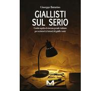 Giallisti sul serio. Guida rapida al sistema penale italiano per scrittori (e lettori) di gialli e noir (Fuori collana)