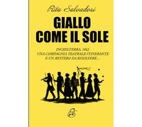 Giallo come il sole: Inghilterra, 1862. Una compagnia teatrale itinerante e un mistero da risolvere…