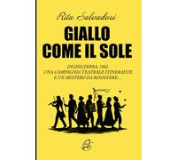 Giallo come il sole: Inghilterra, 1862. Una compagnia teatrale itinerante e un mistero da risolvere…
