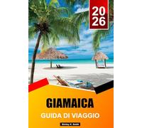 GIAMAICA Guida di viaggio 2026-2027: Le migliori spiagge, resort, cose da fare, musica ed esperienze sulle isole caraibiche