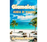 Giamaica Guida di viaggio 2026:L'ultimo pianificatore di vacanze ai Caraibi con itinerario, spiagge, resort e segreti locali 2026-2027