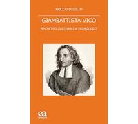 Giambattista Vico. Archetipi culturali e pedagogici (Teoria e storia dell'educazione)