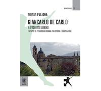 Giancarlo De Carlo. Il progetto Urbino. Esempio di pedagogia urbana fra storia e innovazione