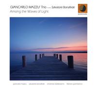 Giancarlo Mazzu Trio - Among the Waves of Light