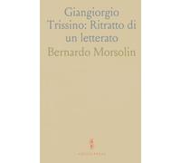 Giangiorgio Trissino: Ritratto di un letterato: Vita, opere e contesto nel Cinquecento vicentino ricostruiti dalle fonti d'archivio