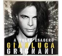Gianluca Grignani - A Volte Esagero