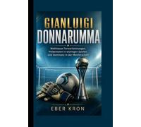 GIANLUIGI DONNARUMMA: Weltklasse-Torwartleistungen, Heldentaten in wichtigen Spielen und Dominanz in der Meisterschaft