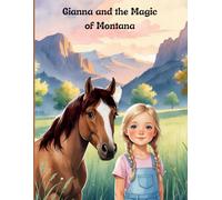 Gianna and the Magic of Montana: A Journey Through Meadows, Mountains, and Magic