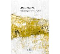 Gianni Cestari. In principio era il fiume. Catalogo della mostra, (Bondeno, 9 maggio-12 luglio 2026)
