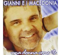 Gianni E I Macedonia - Una Donna Come Te
