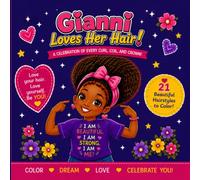 Gianni Loves Her Hair: A Fun Black Hair Coloring & Activity Book for Girls Building Confidence, Creativity & Self Love Through Hair - Ages 3-8