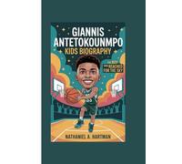 GIANNIS ANTETOKOUNMPO KIDS BIOGRAPHY: The Boy Who Reached for the Sky
