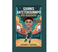 GIANNIS ANTETOKOUNMPO KIDS BIOGRAPHY: The Boy Who Reached for the Sky