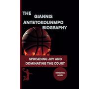 GIANNIS ANTETOKOUNMPO: SPREADING JOY AND DOMINATING THE COURT