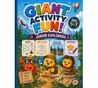 Giant Activity Fun (Book 2): Junior Explorers (Ages 5-7) | Mazes, Dot-to-Dot, Spot the Difference, Coloring & Fun Learning Activities for Boys and Girls